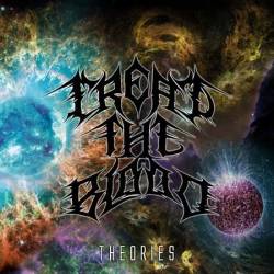 Tread The Blood : Theories Tread The Blood : Theories